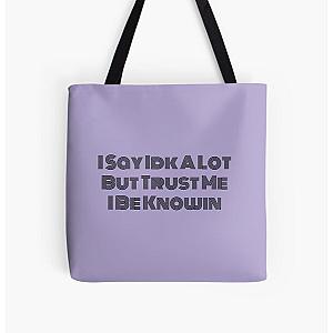 I Say Idk A Lot But Trust Me I Be Knowin          All Over Print Tote Bag RB0811