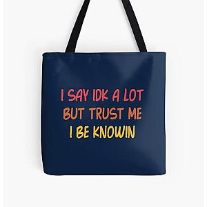 I Say Idk A Lot But Trust Me I Be Knowin         All Over Print Tote Bag RB0811