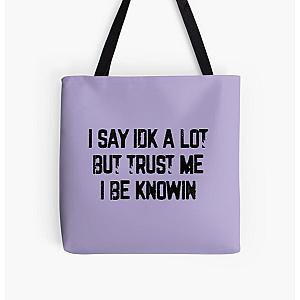 I Say Idk A Lot But Trust Me I Be Knowin           All Over Print Tote Bag RB0811