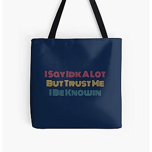 I Say Idk A Lot But Trust Me I Be Knowin        All Over Print Tote Bag RB0811