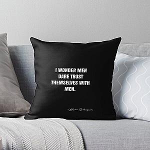 I wonder men dare trust themselves with men.  -  William Shakespeare Quote - QWOB  Graphix Throw Pillow RB0811