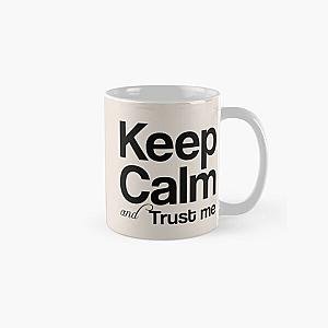 Keep calm and trust me, I AM...    Classic Mug RB0811