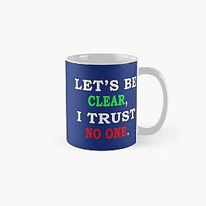 Let_s be clear, I trust no one    Classic Mug RB0811