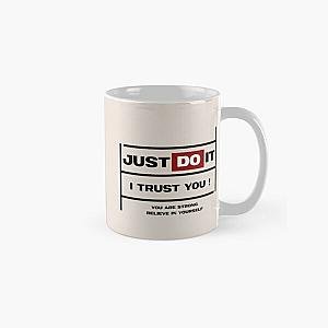 JUST DO IT I TRUST YOU -    Classic Mug RB0811