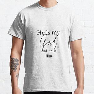 Christian T-shirt He is my God and I Trust Him Unisex Classic T-Shirt RB0811