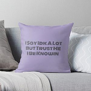 I Say Idk A Lot But Trust Me I Be Knowin          Throw Pillow RB0811