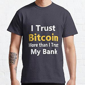 I Trust Bitcoin More Than I Trust My Bank Classic T-Shirt RB0811