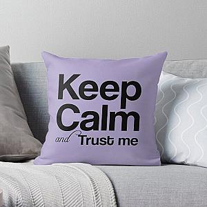 Keep calm and trust me, I AM...    Throw Pillow RB0811