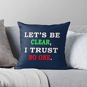 Let_s be clear, I trust no one    Throw Pillow RB0811