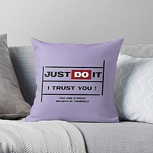 JUST DO IT I TRUST YOU -    Throw Pillow RB0811