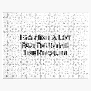 I Say Idk A Lot But Trust Me I Be Knowin          Jigsaw Puzzle RB0811