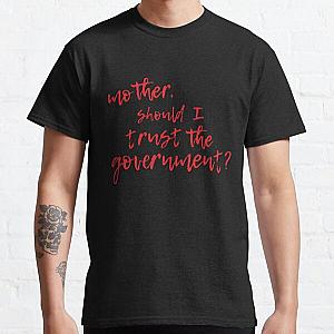 Mother Should I Trust The Government 32 Best Women Shirt - Men Shirts Fashion Customize Classic T-Shirt RB0811