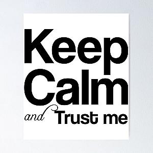 Keep calm and trust me, I AM...    Poster RB0811