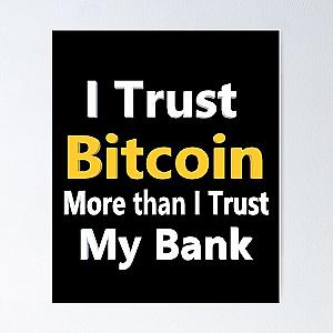 I Trust Bitcoin More Than I Trust My Bank Poster RB0811