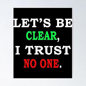 Let_s be clear, I trust no one    Poster RB0811