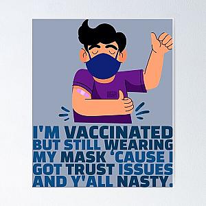 Men Funny Fully-Vaccinated Mask Trust Issues Nasty Sarcasm   Poster RB0811