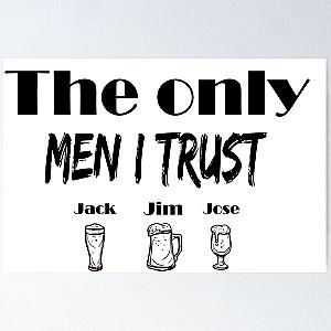 The only men I trust - Jack Jim Jose tshirt Poster RB0811