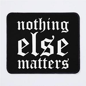 Nothing Else Matters Metallica Song Mouse Pad