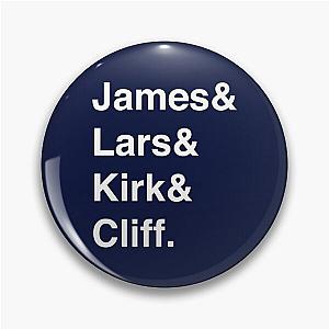 Metallica - Helvetica - James, Lars, Kirk, Cliff  Pin