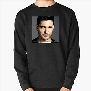 Michael Bublé My Music My Mood Michael Bublé Sweatshirts
