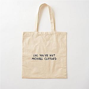 You're Not Michael Clifford Cotton Tote Bag