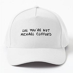 You're Not Michael Clifford Baseball Cap