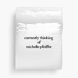 currently thinking of michelle pfeiffer Duvet Cover