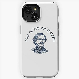 George Armstrong Custer Michigan Come On You Wolverines  iPhone Tough Case