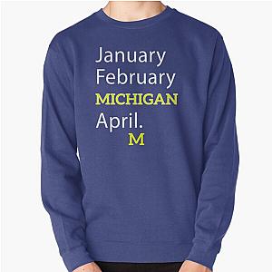 January February Michigan April Pullover Sweatshirt