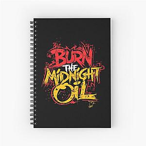 Burn the midnight oil Spiral Notebook