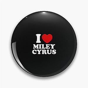 I LOVE MILEY CYRUS Pin