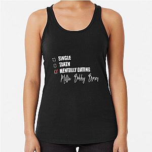 Mentally Dating Millie Bobby Brown Racerback Tank