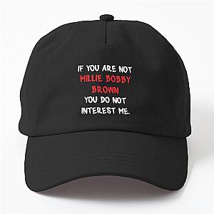 Millie Bobby Brown - If you are not a Dad Hat