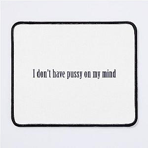 I don't have it on my mind - Miniminter Mouse Pad