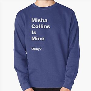 Misha Collins is Mine Pullover Sweatshirt