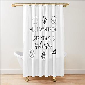 all i want for Christmas is Misha Collins Shower Curtain