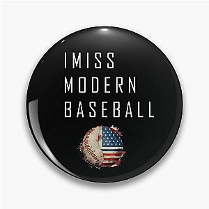 I Miss Modern Baseball Pin