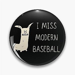 I Miss Modern Baseball Funny Dog Pin