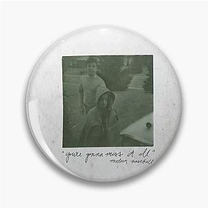 Modern Baseball - You're Gonna Miss It All Pin
