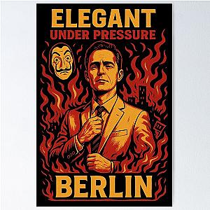 Berlin Elegant under pressure - Money Heist Fanart Poster