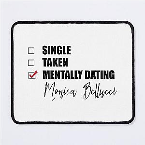 Mentally Dating Monica Bellucci Mousepad