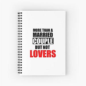 More than a married couple but not lovers Spiral Notebook