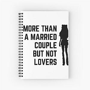 more than a married couple but not lovers Spiral Notebook