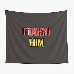 Finish Him - Mortal Kombat - Mortal Kombat 11 Tapestry