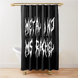 Metal and Rachel Shower Curtain