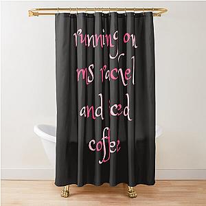Running on Ms Rachel  Iced Coffee Shower Curtain