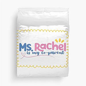 Ms Rachel is my Co Parent Duvet Cover