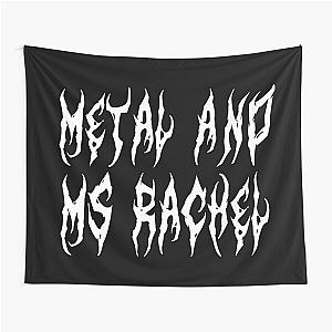 Metal & Ms. Rachel Tapestry