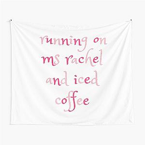 running on ms rachel and iced coffee tapestry