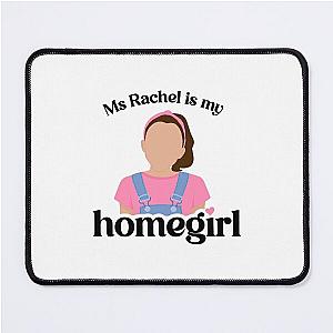 Ms. Rachel is my homegirl mouse pad